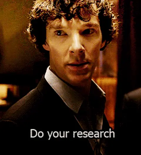 Sherlock Holmes saying: Do your research!