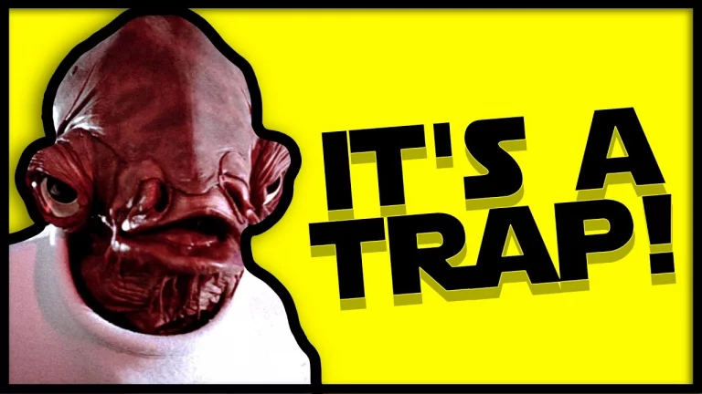 Admiral Ackbar's famous quote: "It's a trap!".